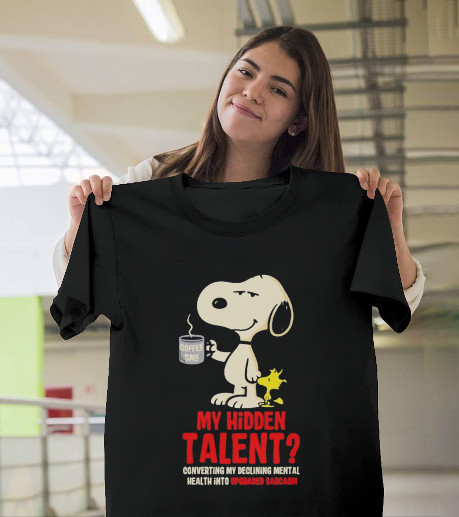 Snoopy And Woodstock Coffee Time My Hidden Talent Converting Declining Mental Health Into Upgraded Sarcasm T-Shirt