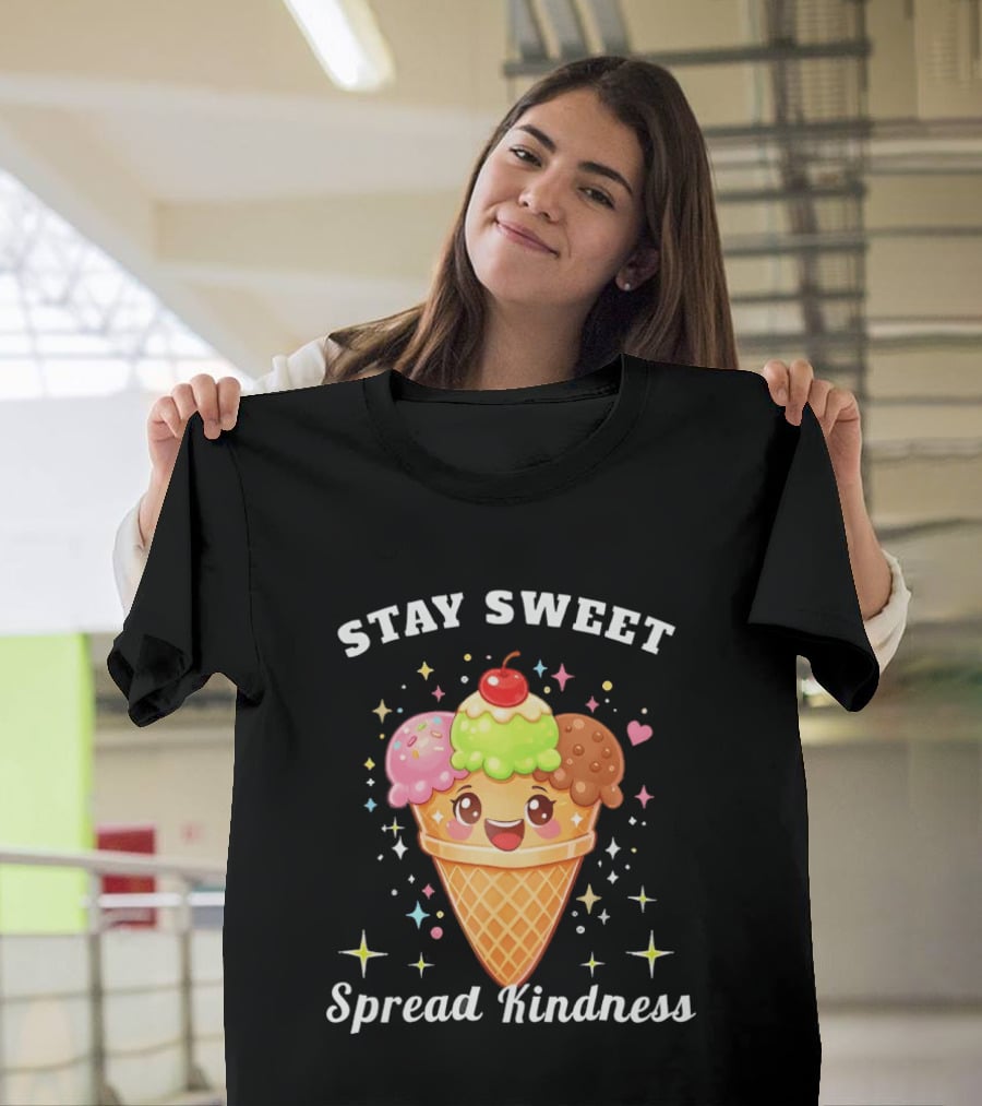 Stay Sweet Spread Kindness Ice Cream Cone With Cherry And Sprinkles T-Shirt