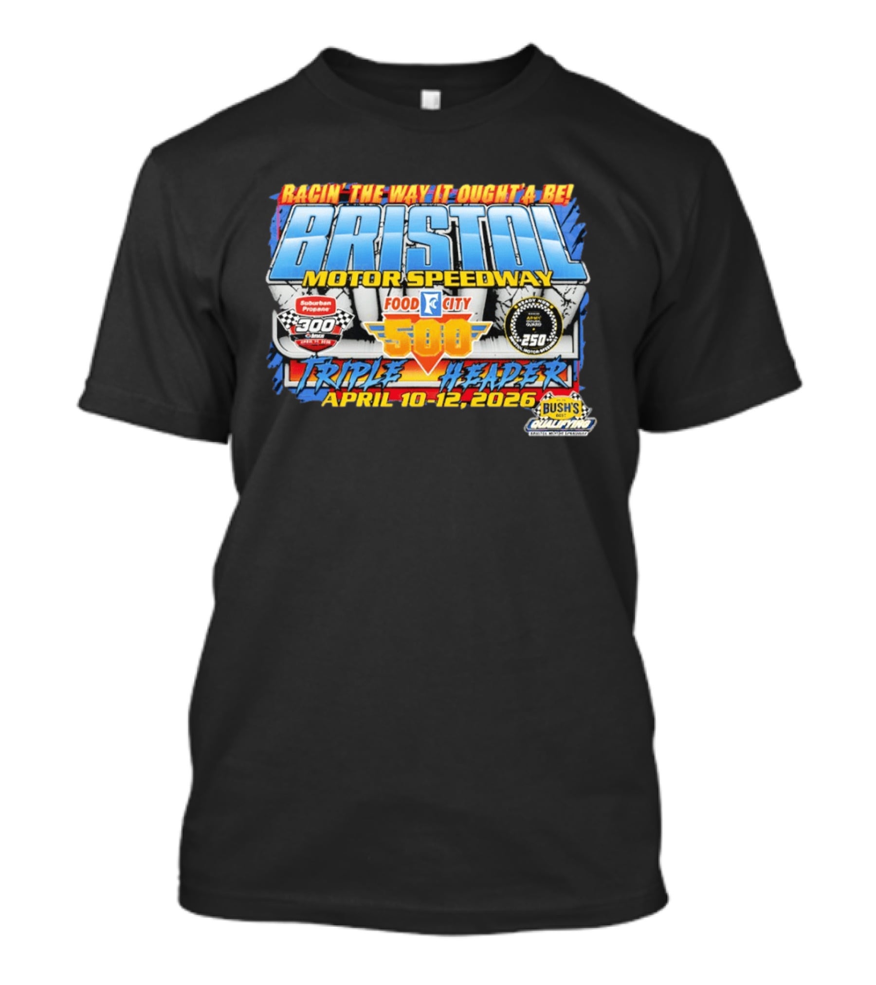 Racin' The Way It Ought'a Be Bristol Motor Speedway Food City 500 Triple Header April 10 12 2026 T-Shirt