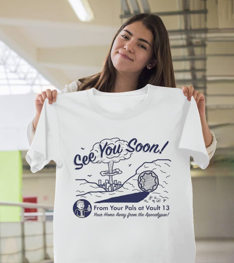 See You Soon! From Your Pals At Vault 13 Your Home Away From The Apocalypse T-Shirt