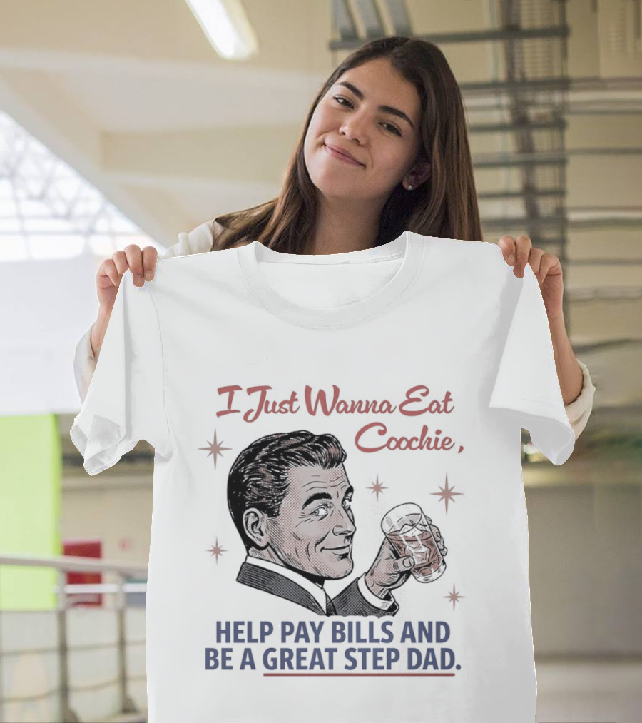 I Just Wanna Eat Coochie Help Pay Bills And Be A Great Step Dad Retro Man Holding Whisky Glass T-Shirt
