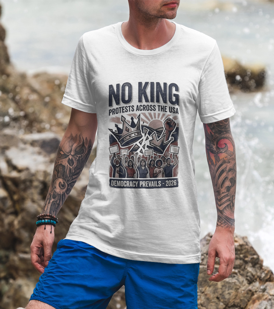 NO KING Protests Across The USA Democracy Prevails 2026 T-Shirt