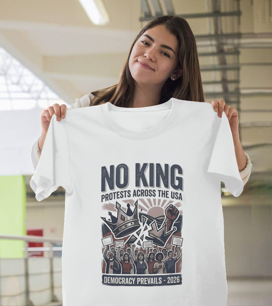 NO KING Protests Across The USA Democracy Prevails 2026 T-Shirt