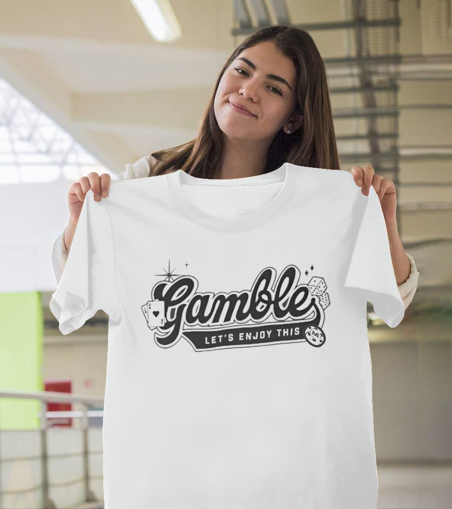 Gamble Let's Enjoy This Vegas Matt Playing Cards Dice Casino Fun T-Shirt