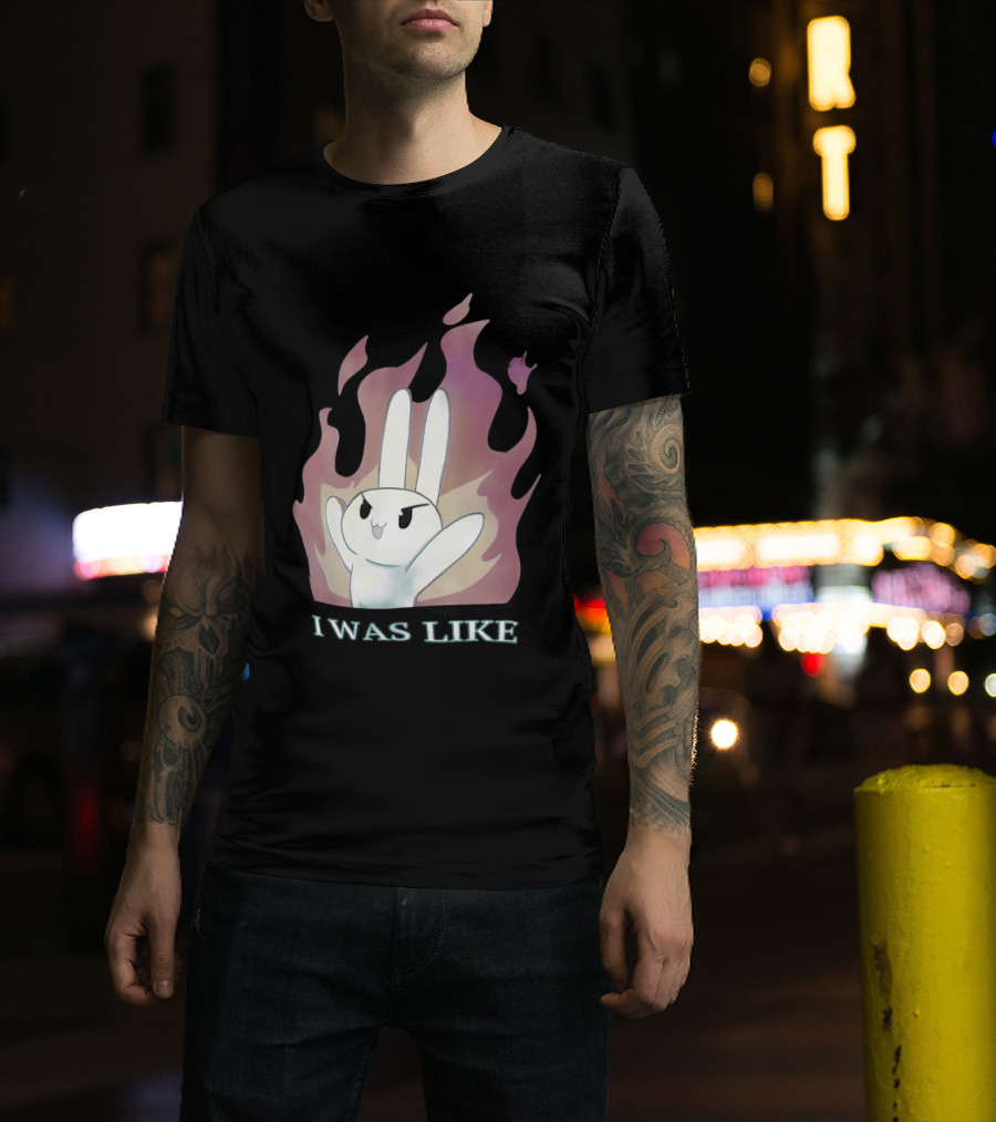 I Was Like Fire Bunny In Flames T-Shirt