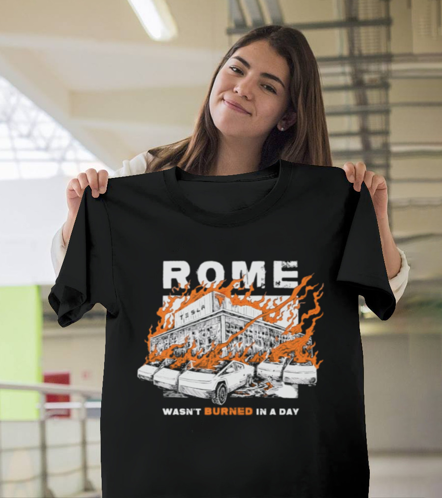 Rome Wasn't Burned In A Day Satirized Tesla Flaming Cars T-Shirt