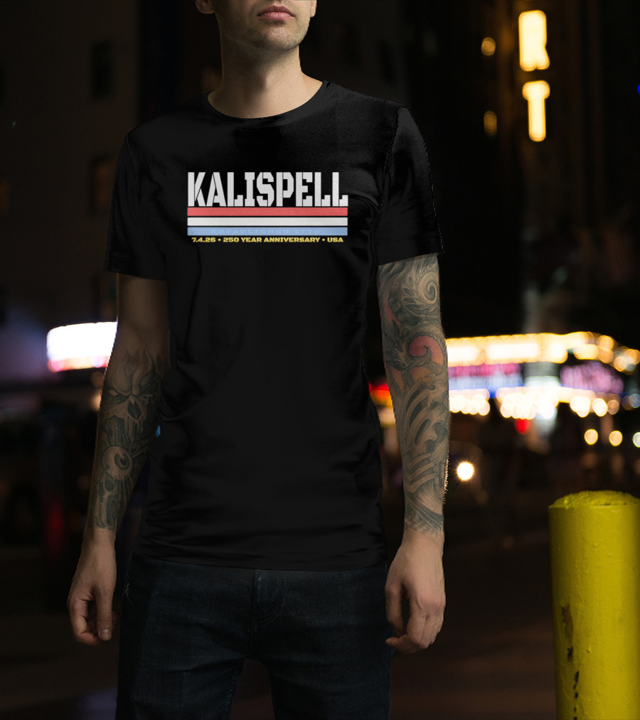 Kalispell Montana EST 1889 Established 1776 245 250 Year Anniversary USA T-Shirt