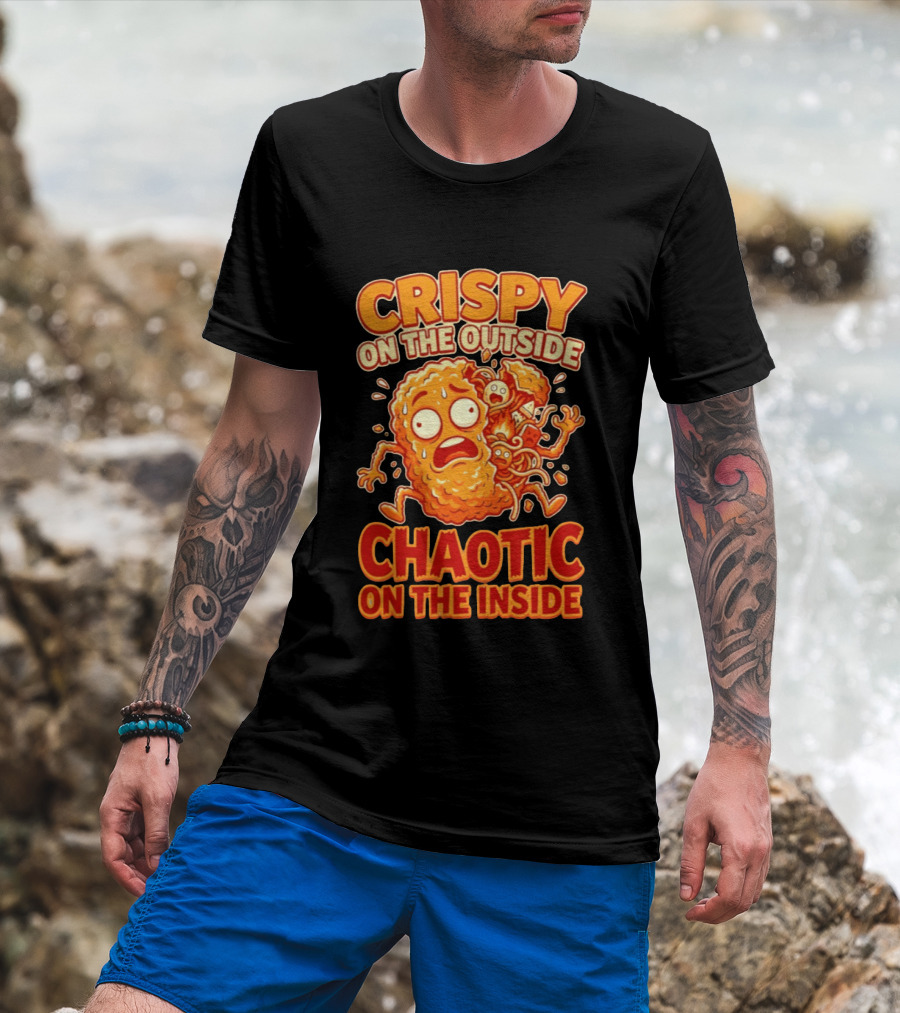 Crispy On The Outside Chaotic On The Inside Funny Food Humor T-Shirt
