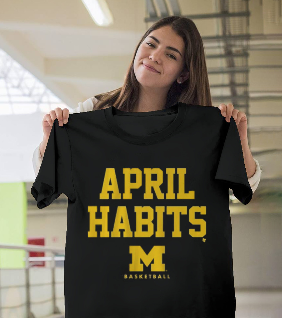 APRIL HABITS Michigan Basketball M T-Shirt