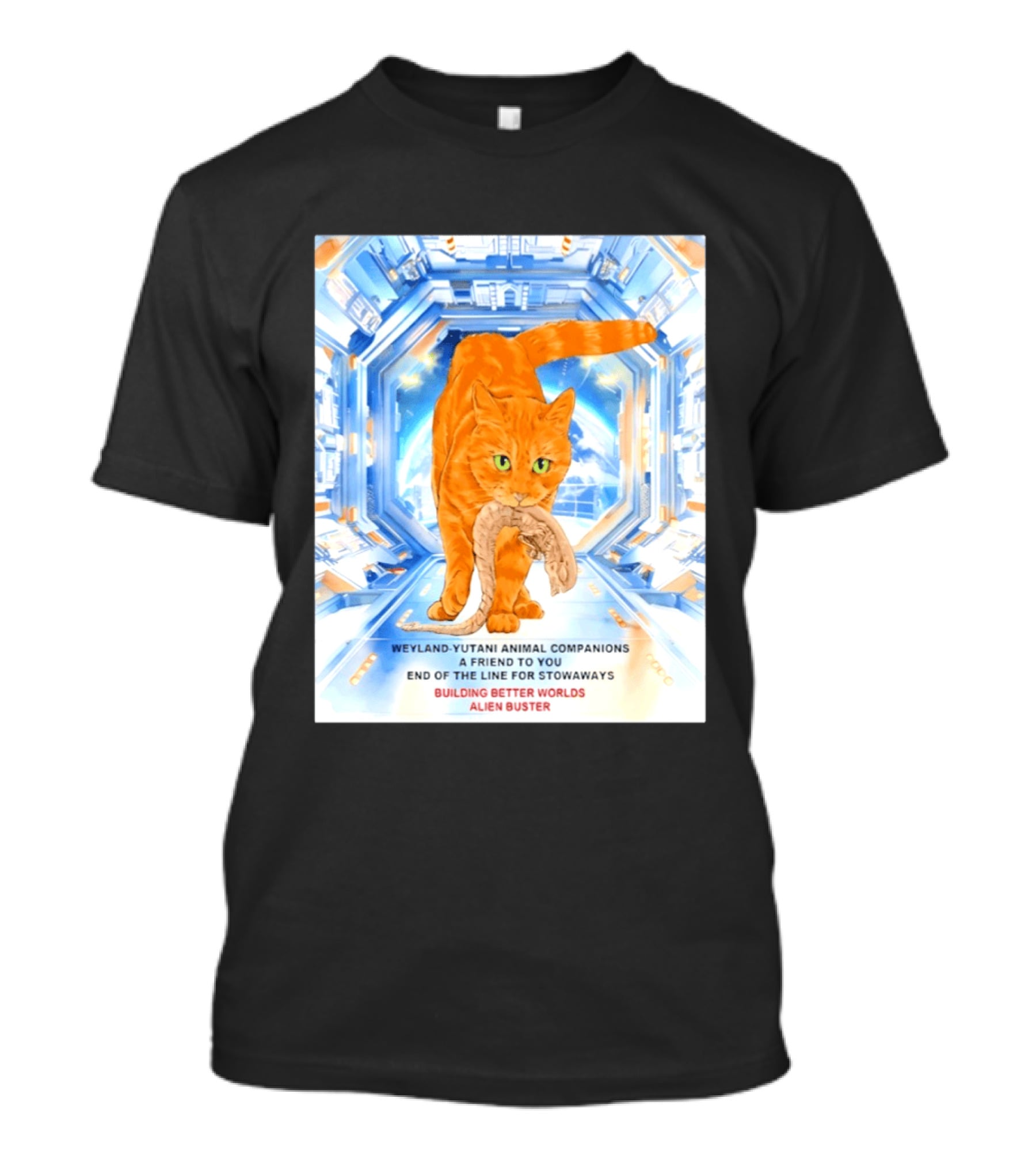 WeylandYutani Animal Companions A Friend To You End Of The Line For Stowaways Building Better Worlds Alien Buster T-Shirt