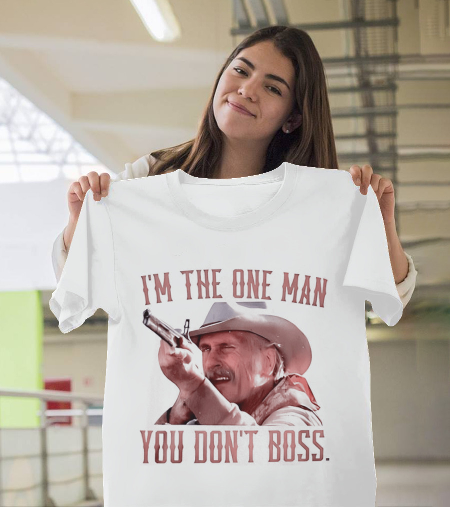 I'm The One Man You Don't Boss Cowboy Rifle Western T-Shirt