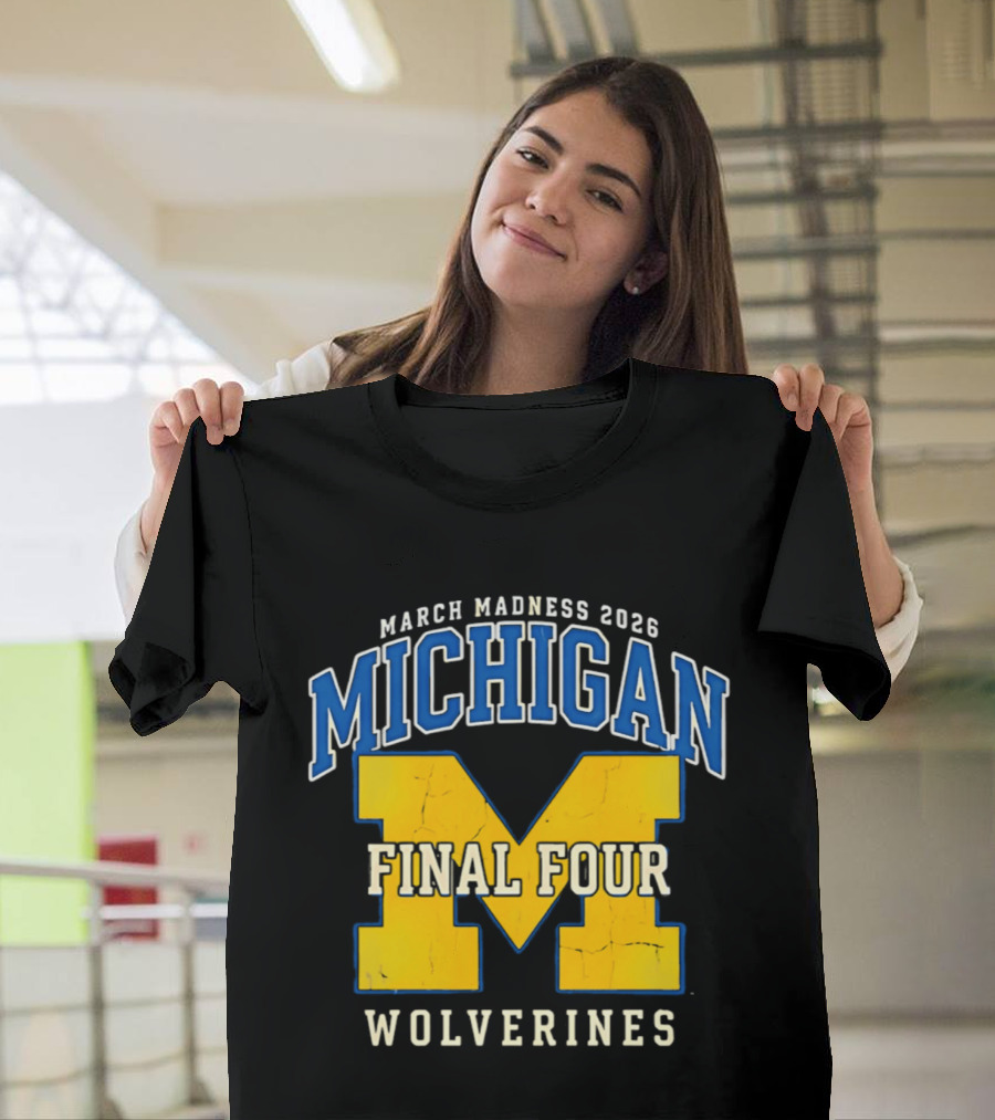 March Madness 2026 Michigan Wolverines Final Four T-Shirt