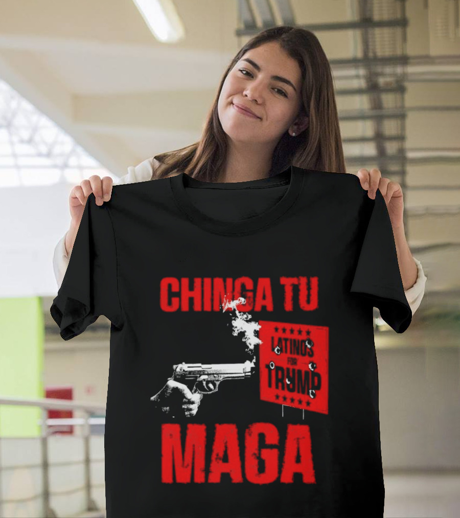 Chinga Tu Maga Latinos Controversial Political T-Shirt