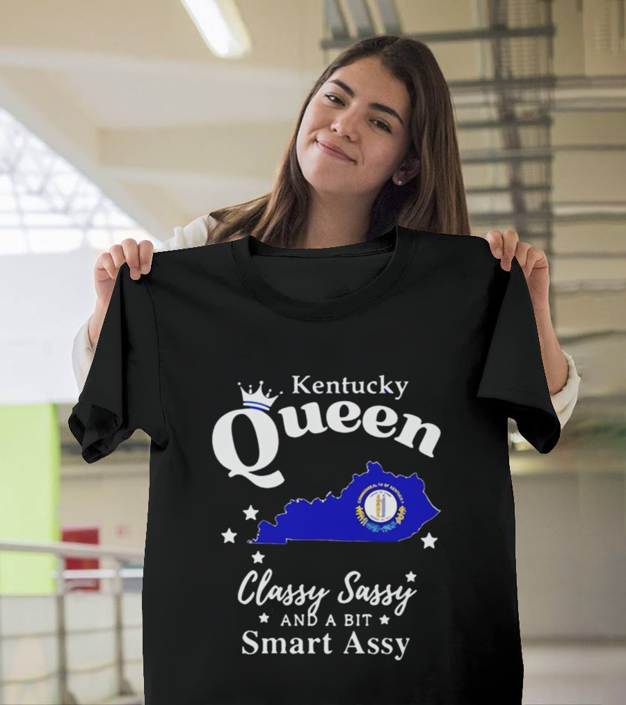 Kentucky Queen Classy Sassy And A Bit Smart Assy With Kentucky Map And Crown T-Shirt