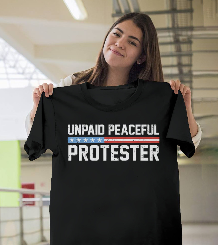 Unpaid Peaceful Protester American Flag Stars And Stripes T-Shirt