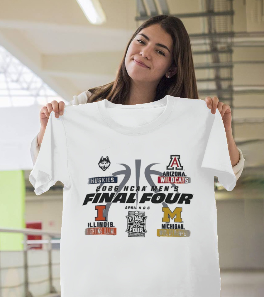 2026 NCAA Men's Final Four UConn Huskies Arizona Wildcats Illinois Fighting Illini Michigan Wolverines April 4 6 Basketball T-Shirt