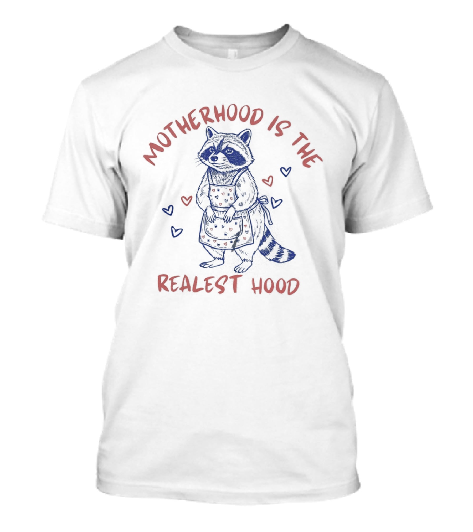 Motherhood Is The Realest Hood Raccoon In Apron With Hearts T-Shirt