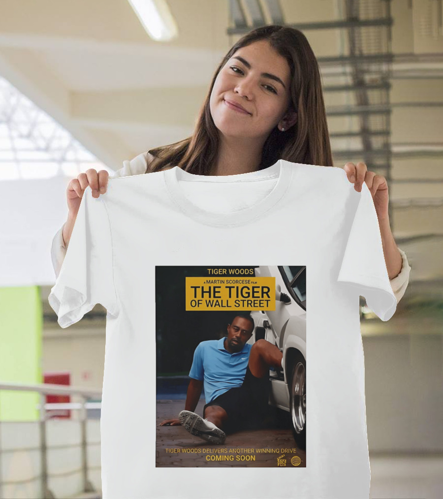 Tiger Woods A Martin Scorsese Film The Tiger Of Wall Street Tiger Woods Delivers Another Winning Drive Coming Soon T-Shirt