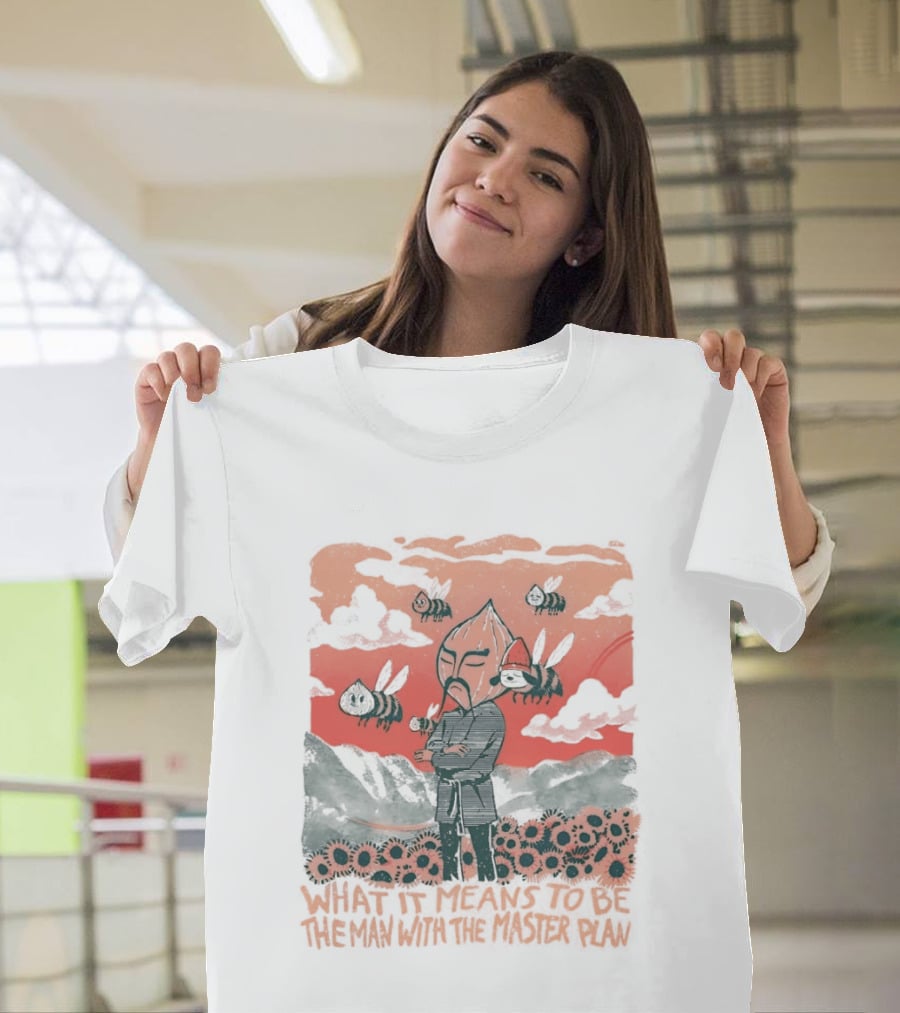 What It Means To Be The Man With The Master Plan With Bees And Flowers T-Shirt