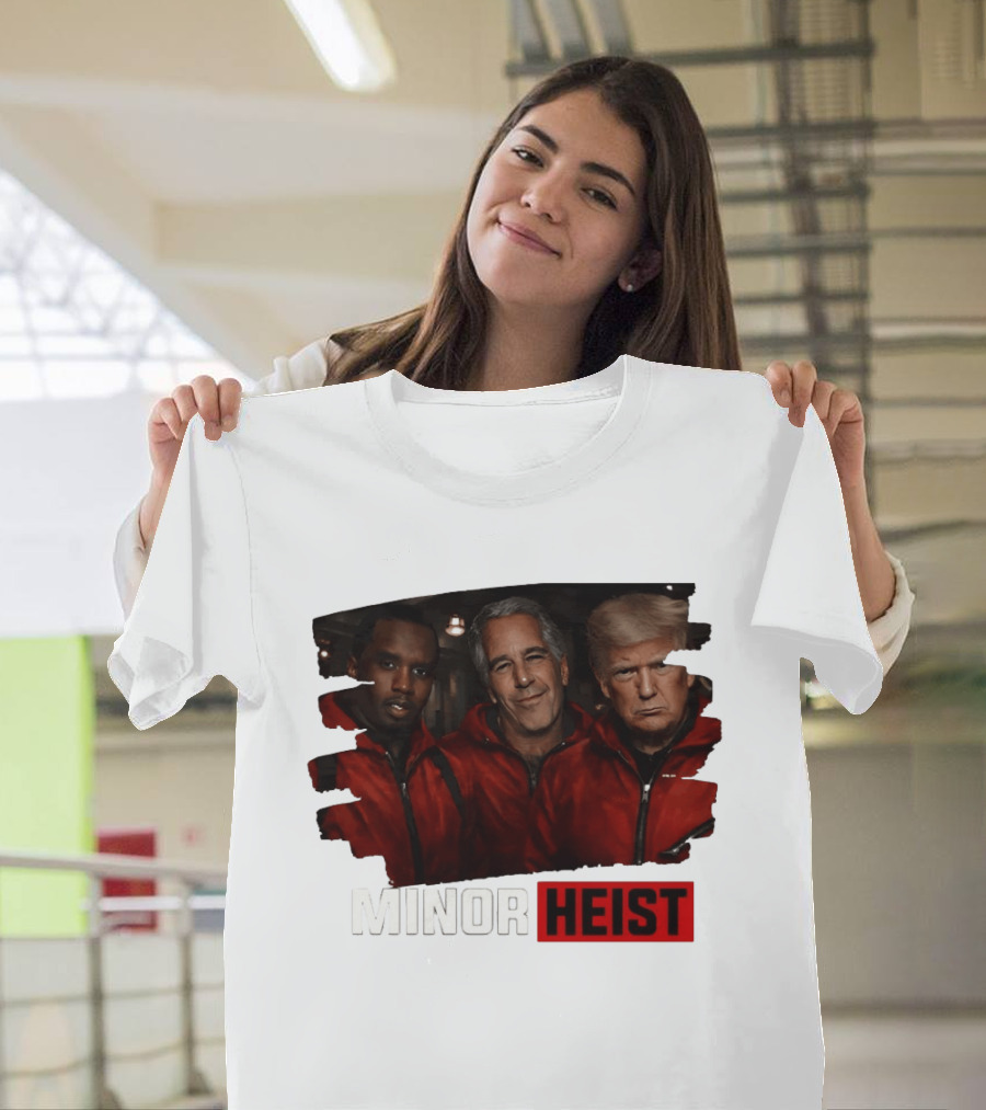 Minor Heist Diddy Epstein Trump Political Satire T-Shirt