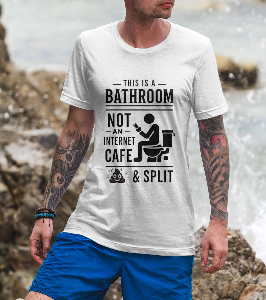 This Is A Bathroom Not An Internet Cafe & Split VIP 2 T-Shirt