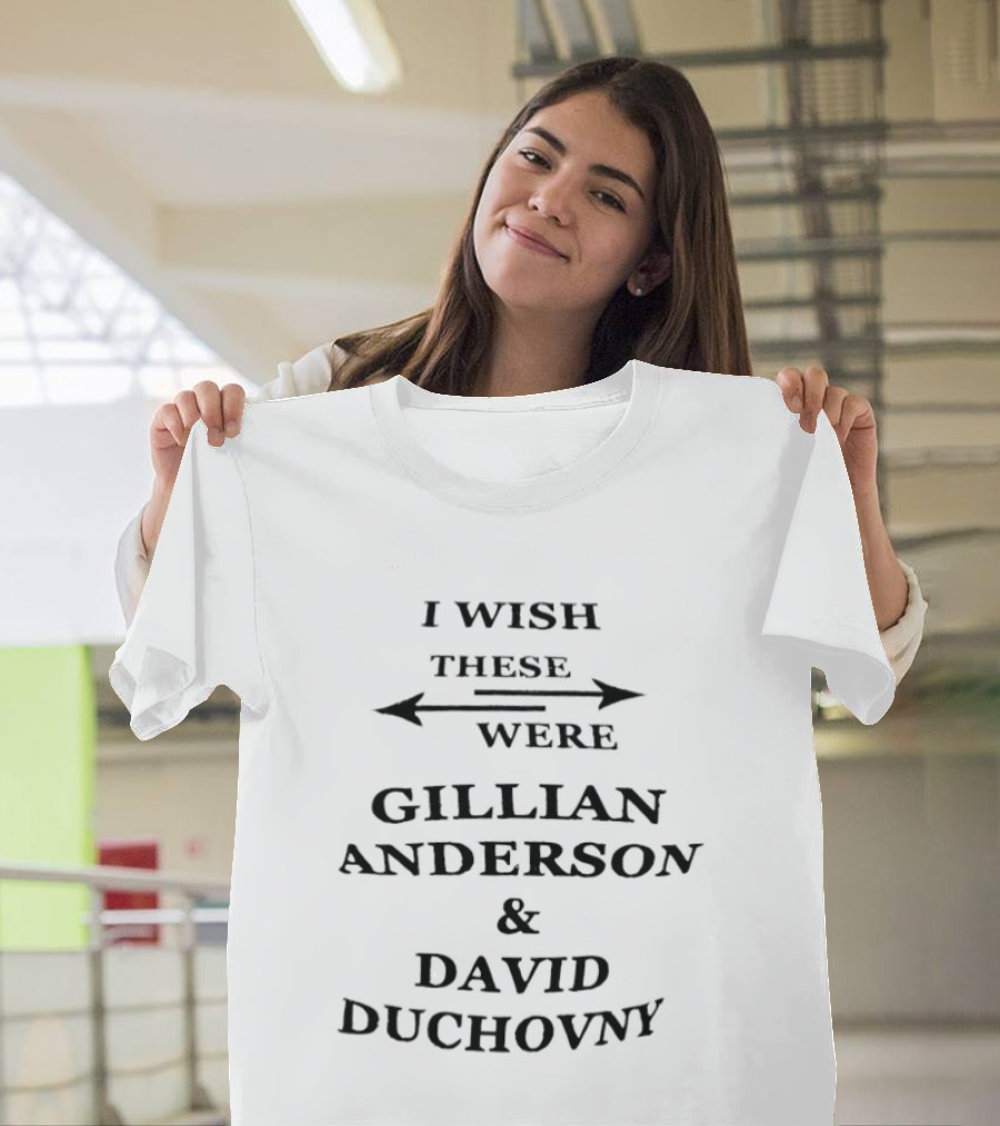 I Wish These Were Gillian Anderson & David Duchovny Arrow T-Shirt