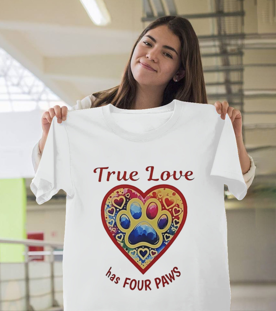 True Love Has Four Paws Heart With Colorful Paw Print And Hearts T-Shirt