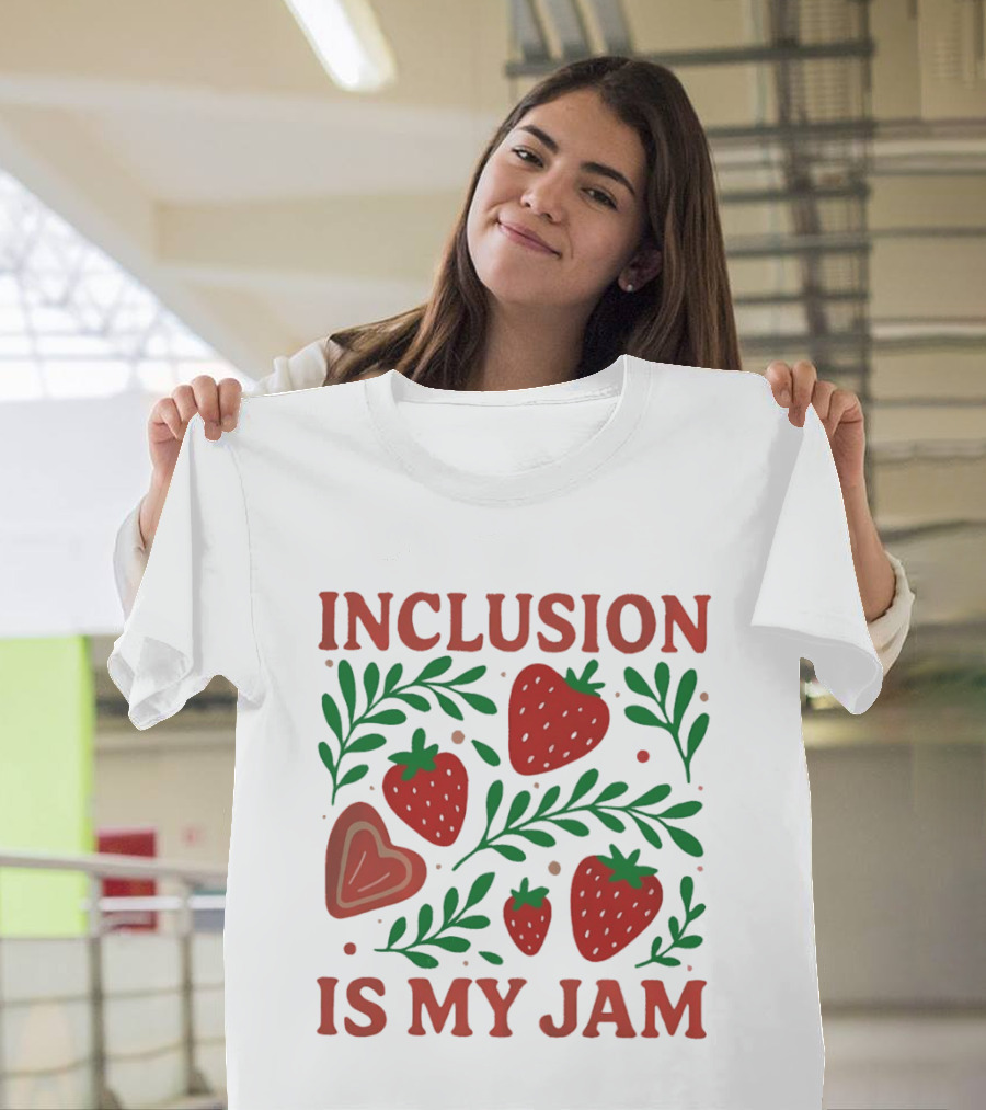 Inclusion Is My Jam Strawberry Heart And Leaf T-Shirt