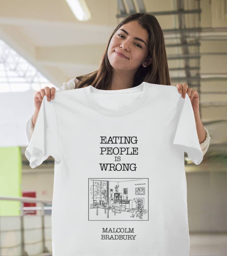 Eating People Is Wrong Malcolm Bradbury Book T-Shirt