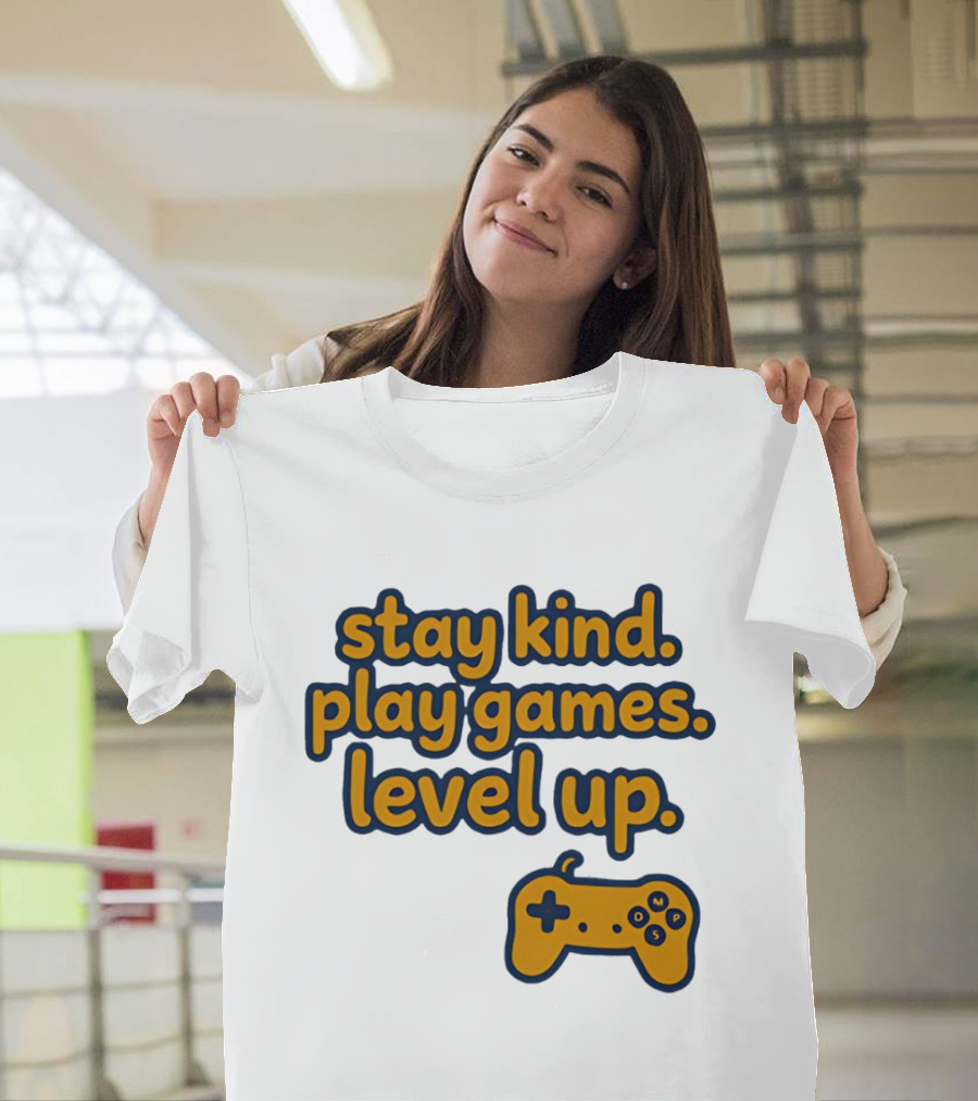 Stay Kind Play Games Level Up Controller T-Shirt