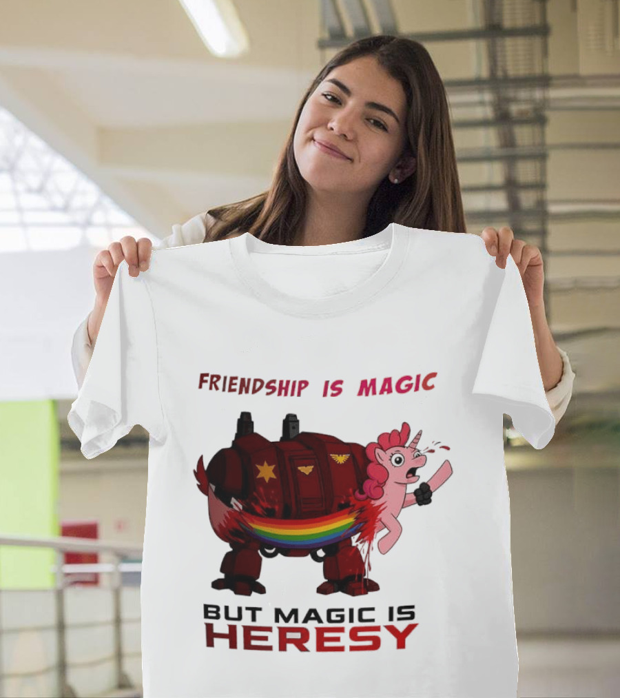 Friendship Is Magic But Magic Is Heresy Unicorn Rainbow T-Shirt
