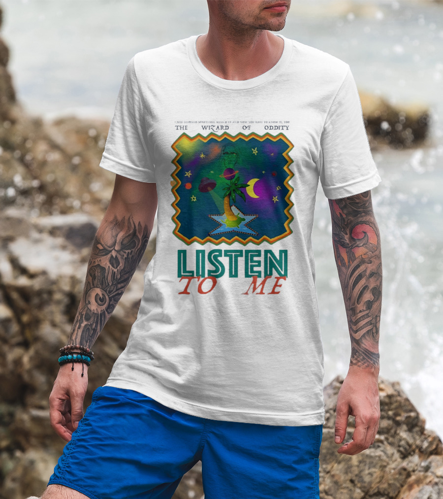 The Wizard Of Oddity Listen To Me Cosmic Tropical Dreamscape T-Shirt