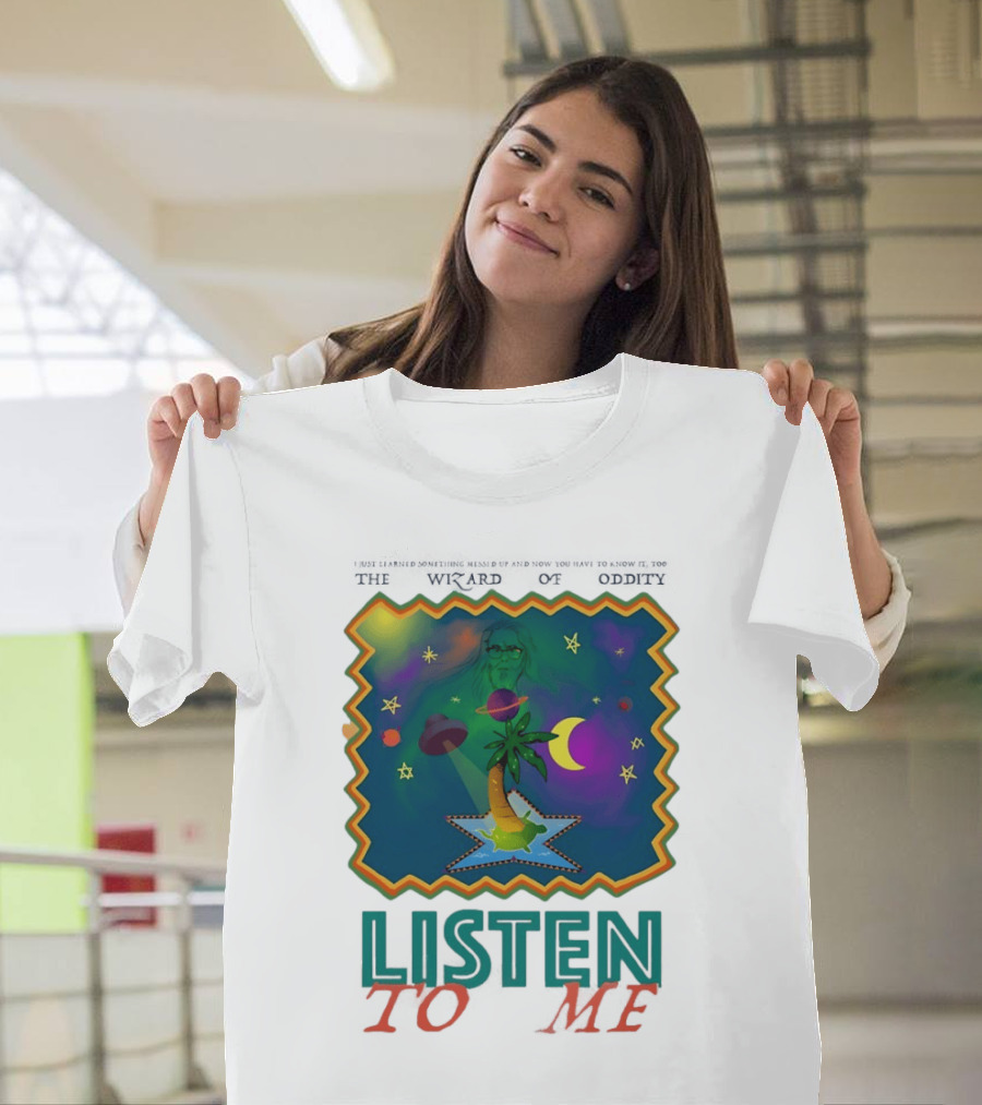 The Wizard Of Oddity Listen To Me Cosmic Tropical Dreamscape T-Shirt