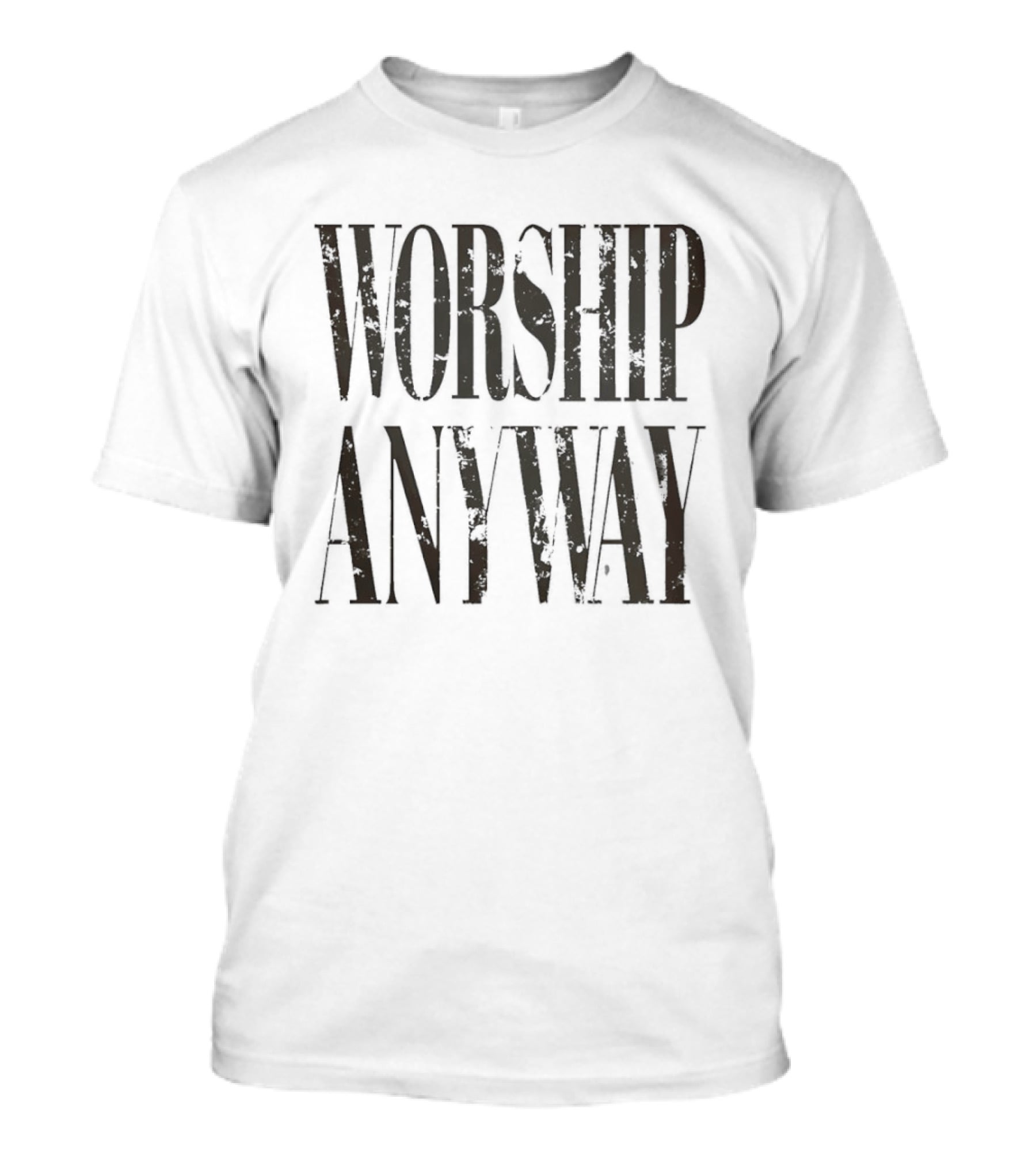 Worship Anyway Distressed Vintage Look T-Shirt