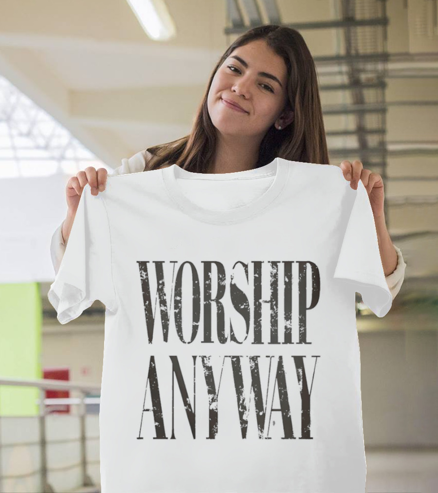 Worship Anyway Distressed Vintage Look T-Shirt