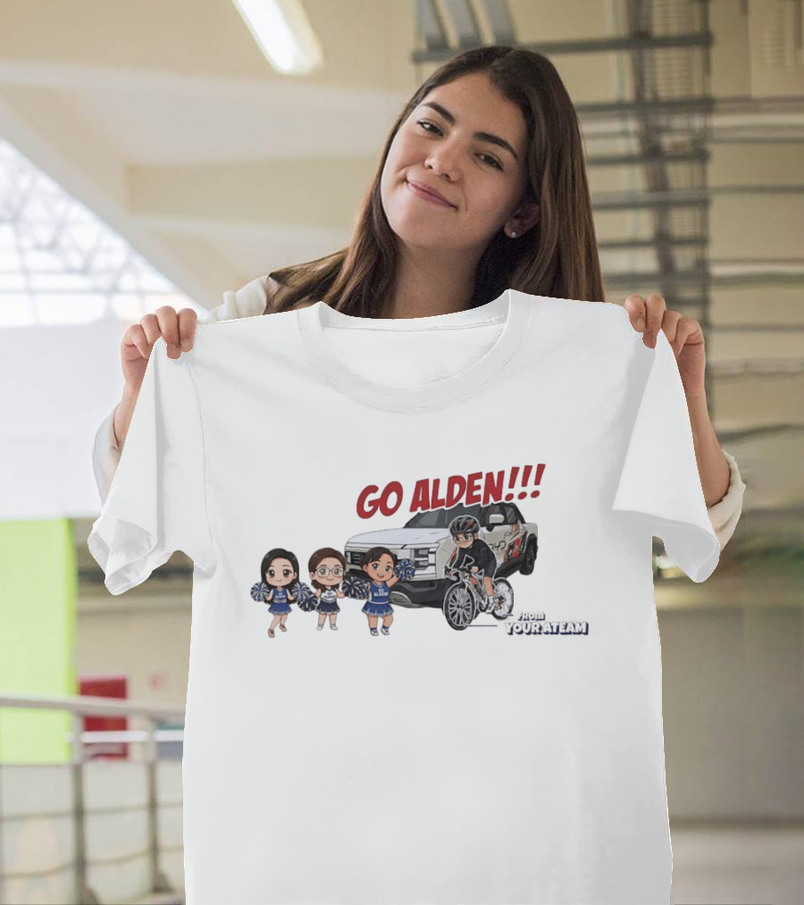 Go Alden From Your Ateam Cheerleader And Cyclist Adventure T-Shirt