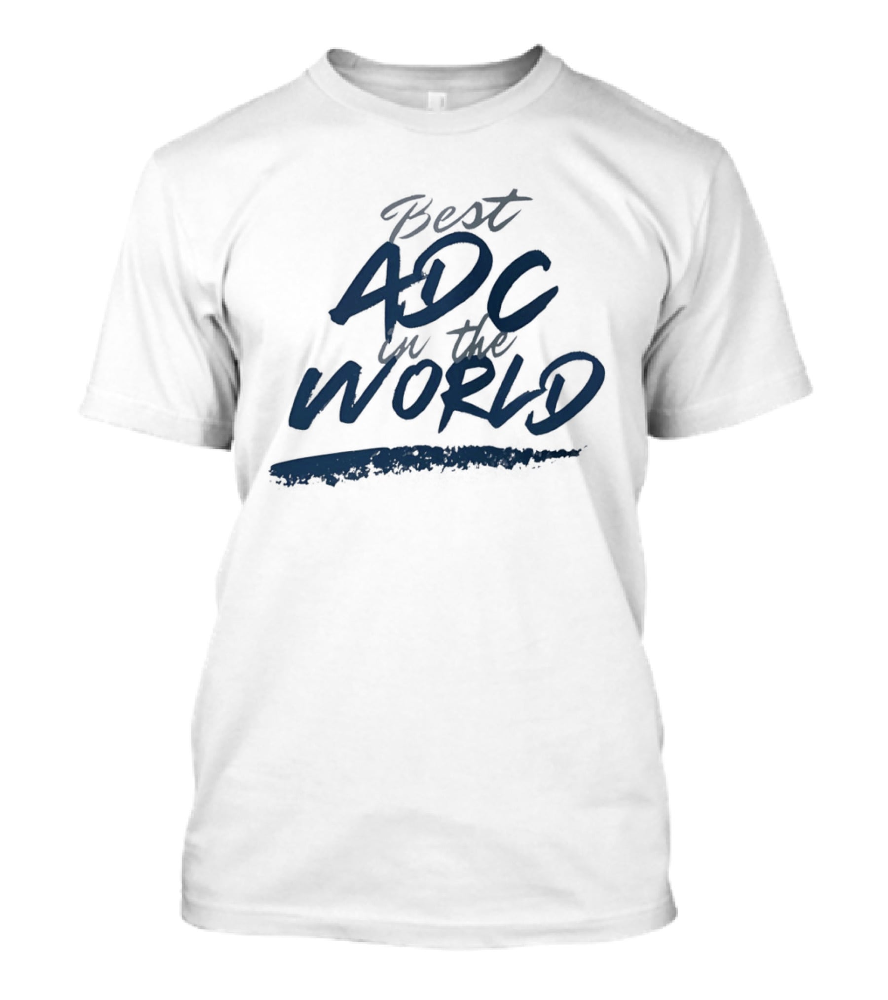 Best ADC In The World T-Shirt