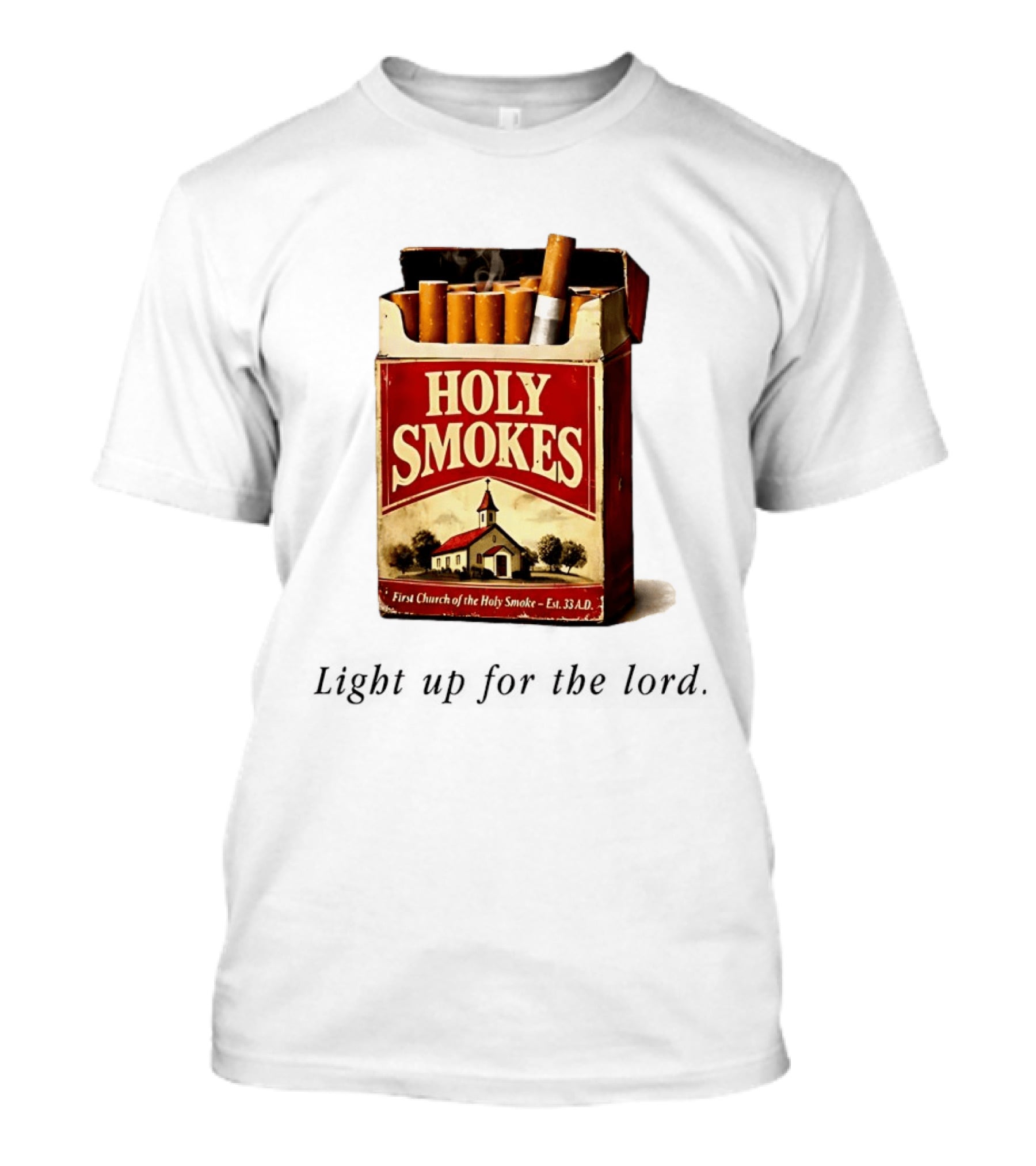 Holy Smokes Light Up For The Lord First Church Of The Holy Smoke Est. 33 A.D. T-Shirt