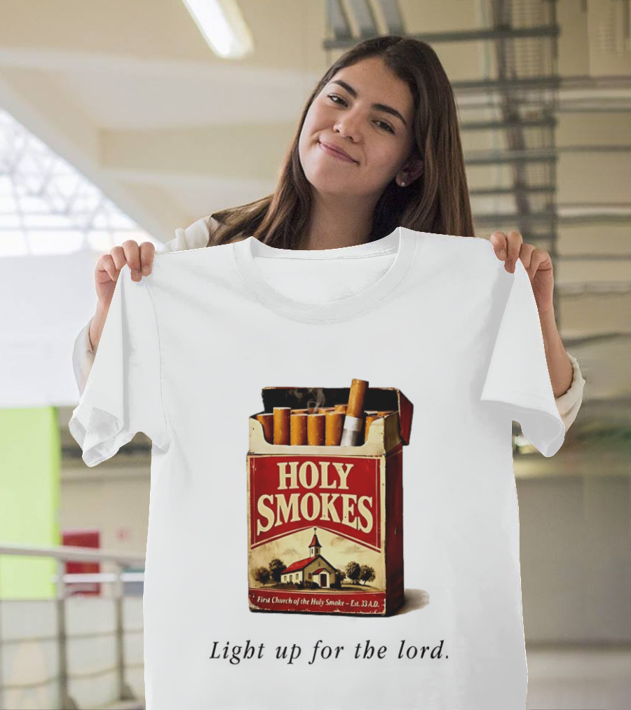 Holy Smokes Light Up For The Lord First Church Of The Holy Smoke Est. 33 A.D. T-Shirt