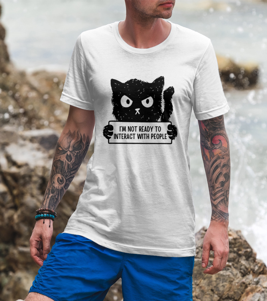 Cat I'm Not Ready To Interact With People Sign T-Shirt