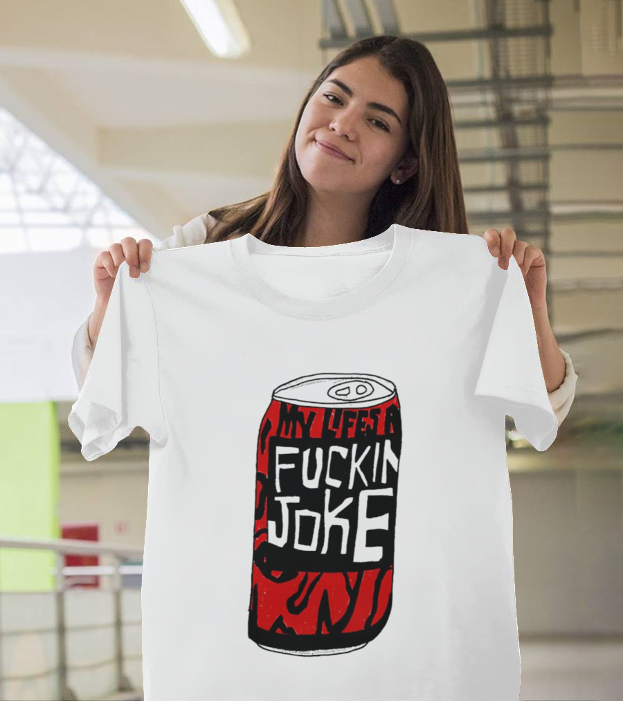 Cherry Coke My Life's A F***in Joke Can T-Shirt
