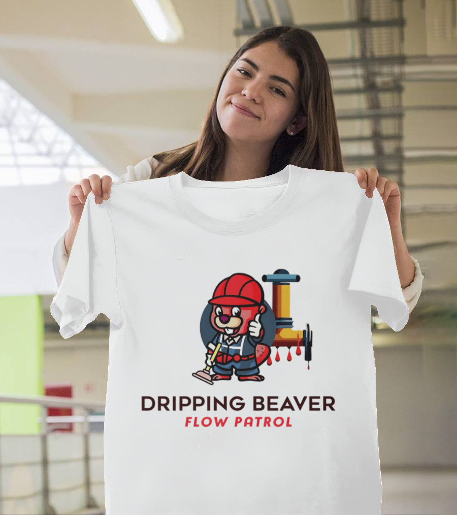 Dripping Beaver Flow Patrol Plumber Beaver With Pipe And Plunger T-Shirt