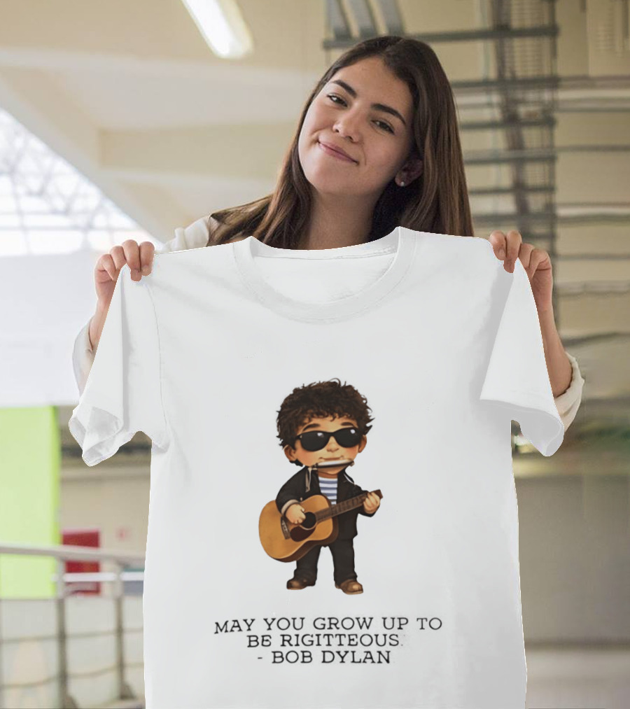 May You Grow Up To Be Righteous Bob Dylan Acoustic T-Shirt