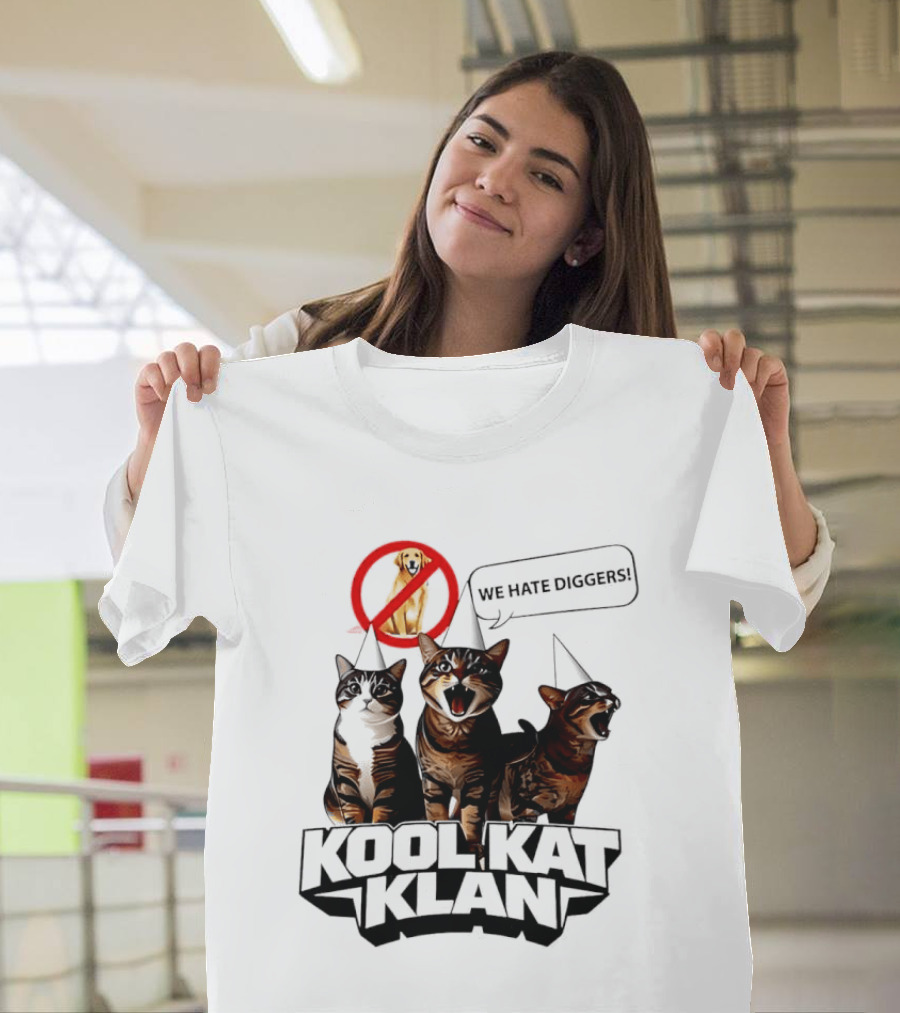 Kool Kat Klan Cats We Hate Diggers Dog Sarcastic T-Shirt