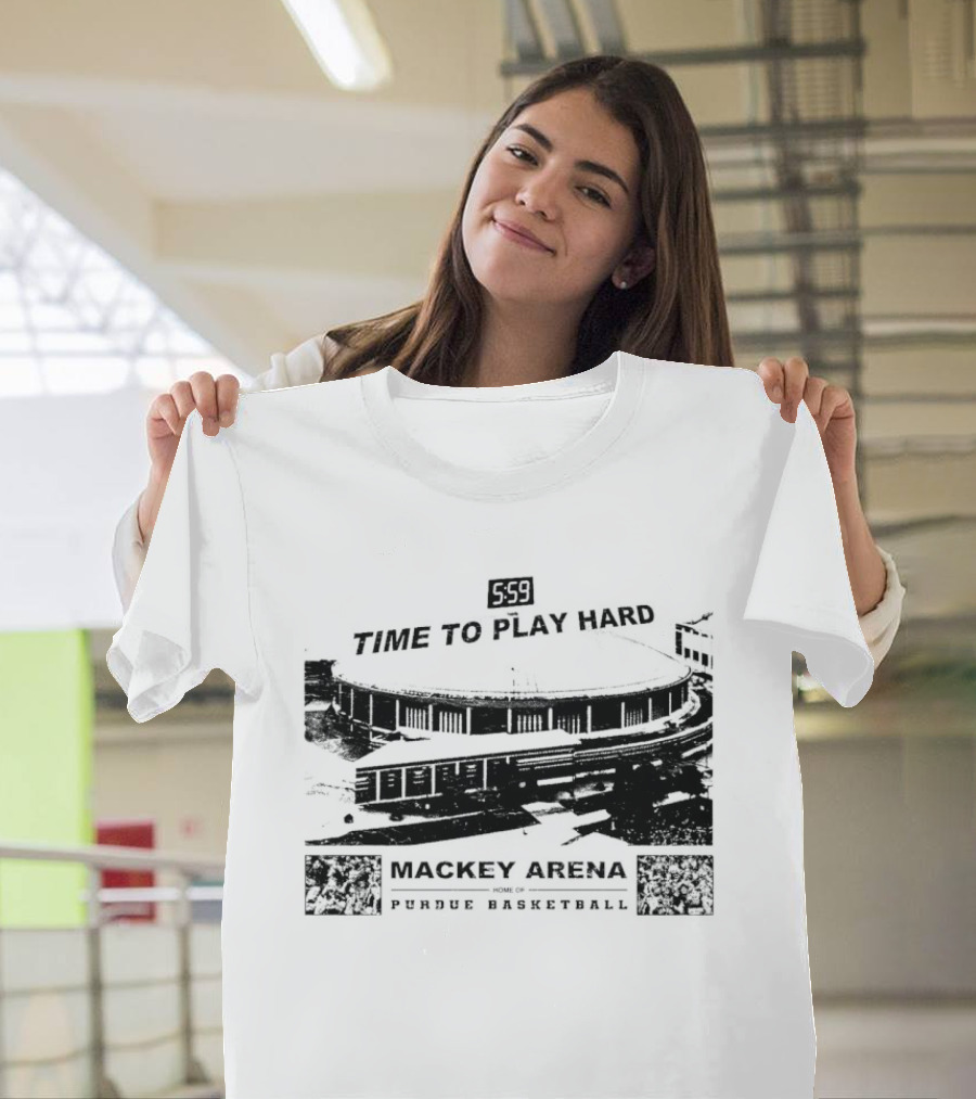 Mackey Arena Home Of Purdue Basketball Time To Play Hard T-Shirt