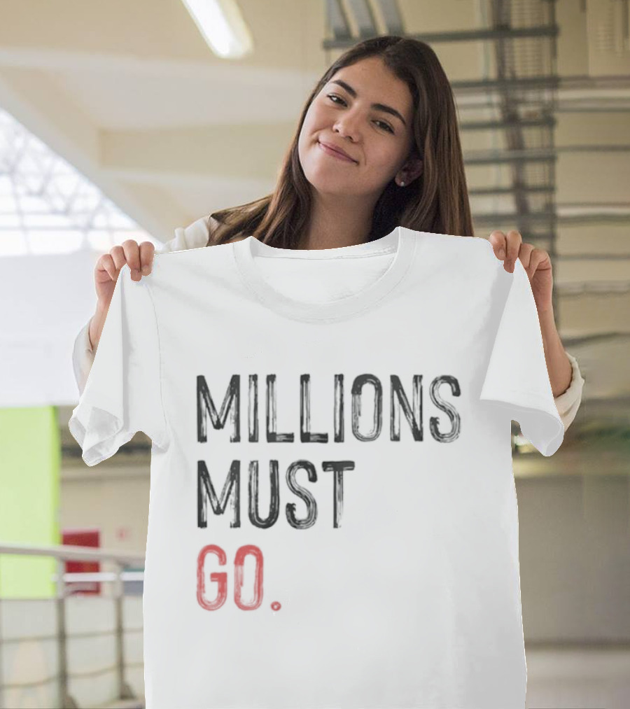 Millions Must Go T-Shirt