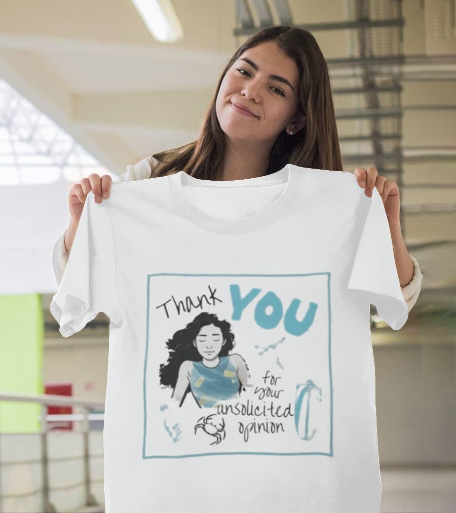 Thank You For Your Unsolicited Opinion With Calm Woman And Blue Highlights T-Shirt