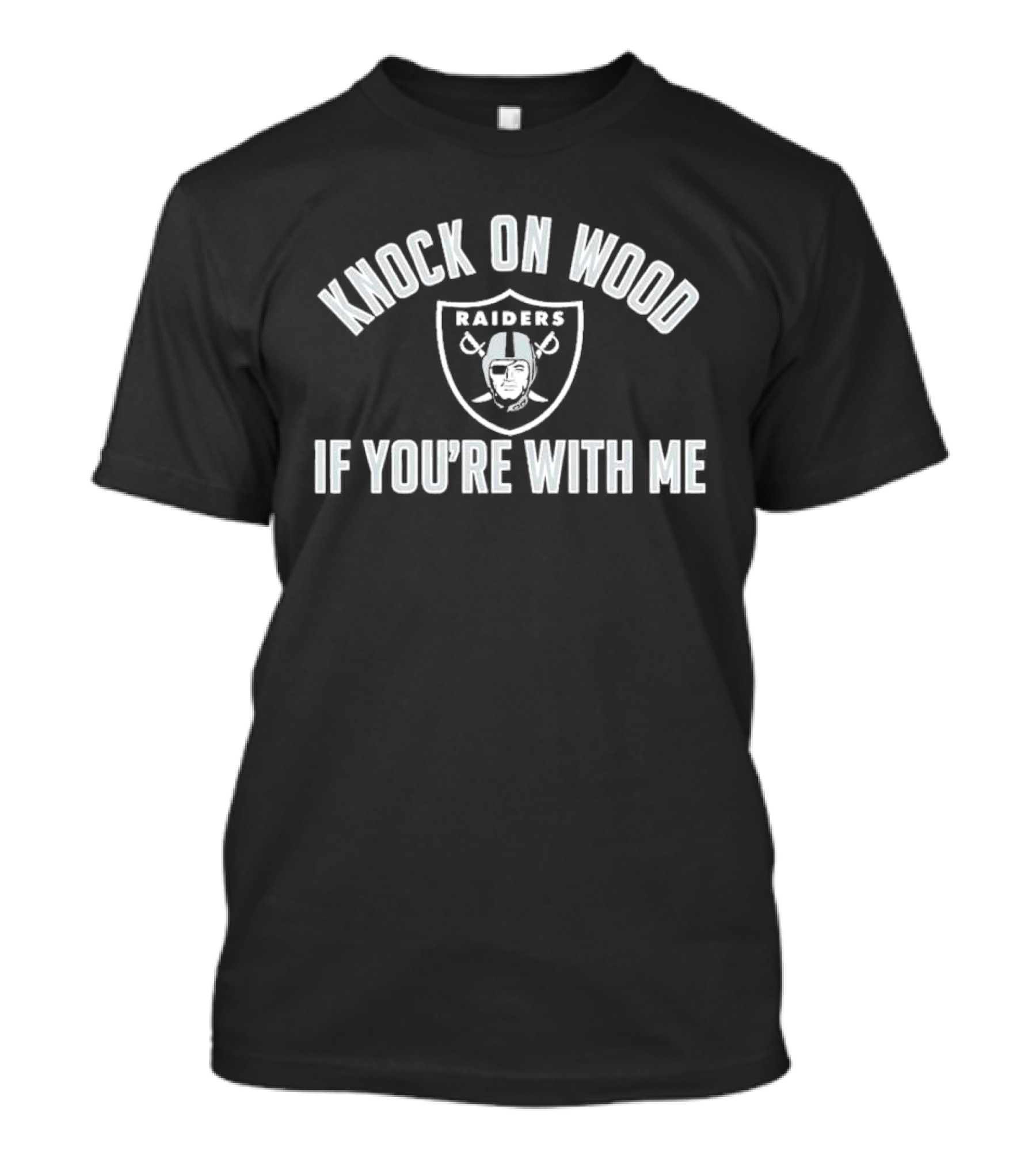 Raiders Knock On Wood If You're With Me Football Team Fan T-Shirt
