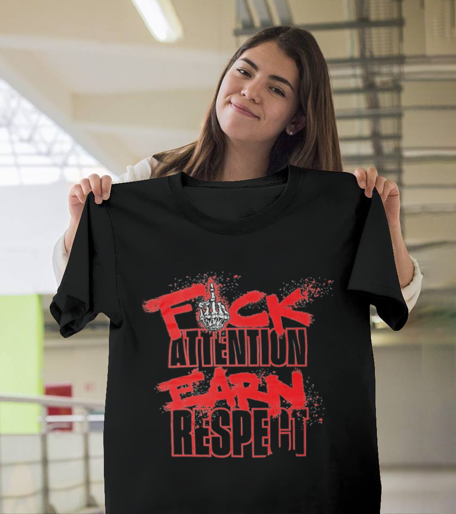 Fck Attention Earn Respect Middle Finger Skeleton Hand Bold Red T-Shirt