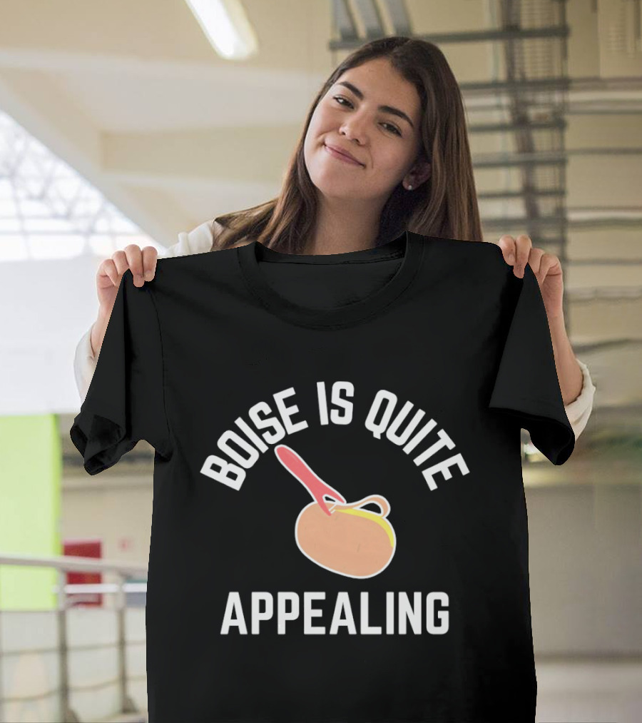 Boise Is Quite Appealing Potato Peeler Comedy T-Shirt